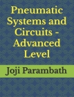 Pneumatic Systems and Circuits - Advanced Level By Joji Parambath Cover Image