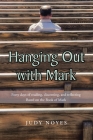 Hanging Out with Mark: Forty days of reading, discerning, and reflecting: Based on the Book of Mark By Judy Noyes Cover Image