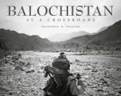 Balochistan: At a Crossroads By Willem Marx, Marc Wattrelot Cover Image