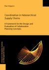 Coordination in Heterarchical Supply Chains: A Framework for the Design and Evaluation of Collaborative Planning Concepts (Advances in Information Systems and Management Science #51) By Peer Kuppers Cover Image