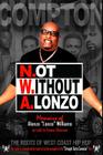 N.ot W.ithout A.lonzo: The history of west coast hip hop. By Donna Shannon, Alonzo Lonzo Williams Cover Image