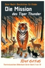 Gute-Nacht-Geschichten für Kinder: Die Mission des Tiger Thunder: Tierkreiszeichen Bilderbuch Serie: Buch 3 von 12 By Tom Geng Cover Image