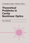 Theoretical Problems in Cavity Nonlinear Optics (Cambridge Studies in Modern Optics #21) Cover Image