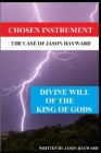 Divine Will of the King of Gods: Chosen instrument The case of Jason Hayward Cover Image