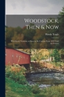 Woodstock, Then & Now; Woodstock, Vermont, as Seen by the Camera From 1854 Until the Present By Rhoda Teagle Cover Image