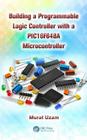 Building a Programmable Logic Controller with a Pic16f648a Microcontroller By Murat Uzam Cover Image