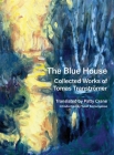 The Blue House: Collected Works of Tomas Tranströmer By Tomas Tranströmer, Patty Crane (Translator), Yusef Komunyakaa (Introduction by) Cover Image