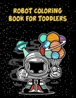 Robot Coloring Book For Toddlers: Robot Coloring Book For Toddlers, Coloring Books Robot. 70 Pages 8.5