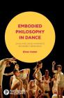 Embodied Philosophy in Dance: Gaga and Ohad Naharin's Movement Research (Performance Philosophy) By Einav Katan-Schmid Cover Image
