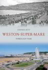 Weston-Super-Mare Through Time Cover Image