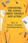Converting The School Stated Strategy Into Action: How To Foster Greater Interdependency: The Full Potential Of Middle Leaders By Clotilde Paoli Cover Image