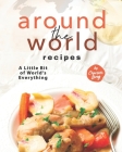 Around The World Recipes: A Little Bit of World's Everything By Charlotte Long Cover Image