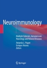Neuroimmunology: Multiple Sclerosis, Autoimmune Neurology and Related Diseases By Amanda L. Piquet (Editor), Enrique Alvarez (Editor) Cover Image