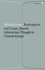Redemption and Utopia: Jewish Libertarian Thought in Central Europe Cover Image