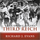 The Coming of the Third Reich By Richard J. Evans, Sean Pratt (Read by), Lloyd James (Read by) Cover Image