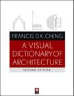 A Visual Dictionary of Architecture By Francis D. K. Ching Cover Image