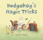 Hedgehog's Magic Tricks By Ruth Paul, Ruth Paul (Illustrator) Cover Image