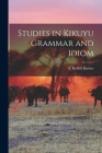 Studies in Kikuyu Grammar and Idiom By A. Ruffell Barlow (Created by) Cover Image