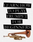 Learn How to Play Trumpet For Beginners By Mario Espinoza Cover Image