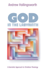 God in the Labyrinth: A Semiotic Approach to Christian Theology By Andrew Hollingsworth Cover Image