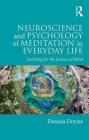Neuroscience and Psychology of Meditation in Everyday Life: Searching for the Essence of Mind By Dusana Dorjee Cover Image