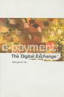 E-Payment: The Digital Exchange By Margaret Tan Cover Image