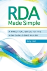 RDA Made Simple: A Practical Guide to the New Cataloging Rules By Amy Hart Cover Image