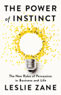The Power of Instinct: The New Rules of Persuasion in Business and Life Cover Image