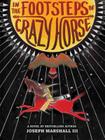 In the Footsteps of Crazy Horse By Joseph Marshall, James Mark Yellowhawk (Illustrator) Cover Image