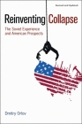 Reinventing Collapse: The Soviet Experience and American Prospects-Revised & Updated By Dmitry Orlov Cover Image