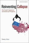 Reinventing Collapse: The Soviet Experience and American Prospects-Revised & Updated Cover Image