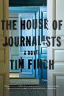 The House of Journalists: A Novel By Tim Finch Cover Image