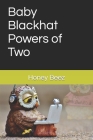 Baby Blackhat Powers of Two By Honey Beez Cover Image
