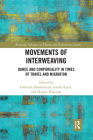 Movements of Interweaving: Dance and Corporeality in Times of Travel and Migration (Routledge Advances in Theatre & Performance Studies) By Gabriele Brandstetter (Editor), Gerko Egert (Editor), Holger Hartung (Editor) Cover Image