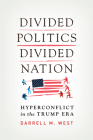 Divided Politics, Divided Nation: Hyperconflict in the Trump Era By Darrell M. West Cover Image