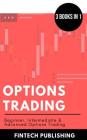 Options Trading: Beginner, Intermediate & Advanced Options Trading By Fintech Publishing Cover Image