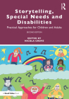 Storytelling, Special Needs and Disabilities: Practical Approaches for Children and Adults By Nicola Grove (Editor) Cover Image