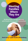 Meeting Families Where They Are: Building Equity Through Advocacy with Diverse Schools and Communities (Disability) By Beth Harry, Lydia Ocasio-Stoutenburg, Alfredo J. Artiles (Editor) Cover Image