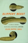 Slippery Beast: A True Crime Natural History, with Eels Cover Image