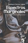 Espectros Marginales: Compilación de monólogos teatrales By Sultana del Lago Editores (Editor), Emiliano Carlos López Cover Image