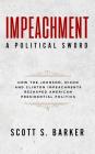 Impeachment-A Political Sword By Scott S. Barker Cover Image