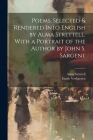 Poems, Selected & Rendered Into English by Alma Strettell. With a Portrait of the Author by John S. Sargent By Emile 1855-1916 Verhaeren, Alma Strettell Cover Image