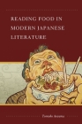Reading Food in Modern Japanese Literature By Tomoko Aoyama Cover Image