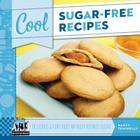 Cool Sugar-Free Recipes: Delicious & Fun Foods Without Refined Sugar: Delicious & Fun Foods Without Refined Sugar (Cool Recipes for Your Health) By Nancy Tuminelly Cover Image