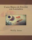 Curso Basico de Frivolite con Lanzadera By Wally Sosa Cover Image