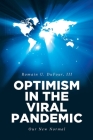 Optimism in the Viral Pandemic: Our New Normal By III Dufour, Romain U. Cover Image