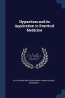 Hypnotism and its Application to Practical Medicine By Otto Georg Wetterstrand, Henrik Georg Peterson Cover Image