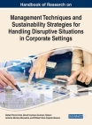 Handbook of Research on Management Techniques and Sustainability Strategies for Handling Disruptive Situations in Corporate Settings By Rafael Perez-Uribe (Editor), David Ocampo-Guzman (Editor), Nelson Antonio Moreno-Monsalve (Editor) Cover Image