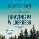 Braving the Wilderness: The Quest for True Belonging and the Courage to Stand Alone Cover Image
