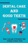 Dental Care And Good Teeth: Basic Concepts Of Dentistry And Getting To Know Them: How Stress Causes Premature Aging By Brad Schuman Cover Image